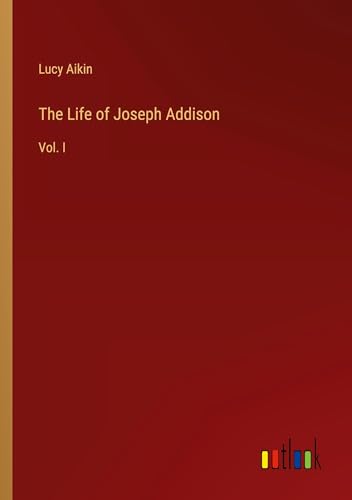Aikin - Life of Joseph Addison:Vol. I - New paperback or softback