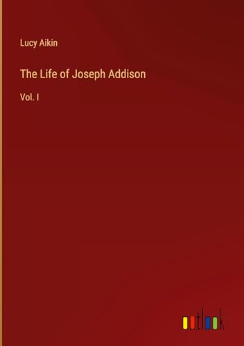 Aikin - Life of Joseph Addison:Vol. I - New hardback or cased book