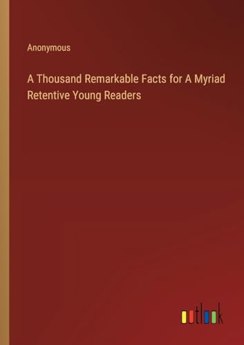 Anonymous - A Thousand Remarkable Facts for A Myriad Retentive Young R