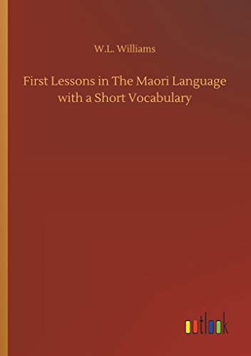 Williams - First Lessons in The Maori Language with a Short Vocabulary