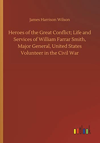 Wilson - Heroes of the Great Conflict; Life and Services of William Fa