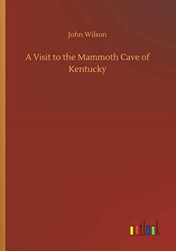 Wilson - A Visit to the Mammoth Cave of Kentucky - New paperback or so