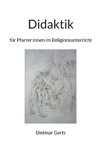 Gerts - Didaktik f?r Pfarrer:innen im Religionsunterricht:Mit der Meth