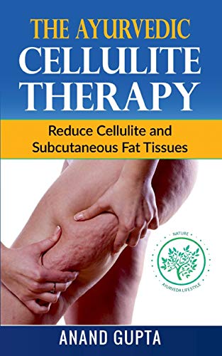 Gupta - Ayurvedic Cellulite Therapy Reduce Cellulite and Subcutaneous