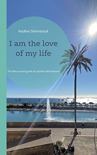 Simmerock - I am the love of my life:The little pocket guide for posit