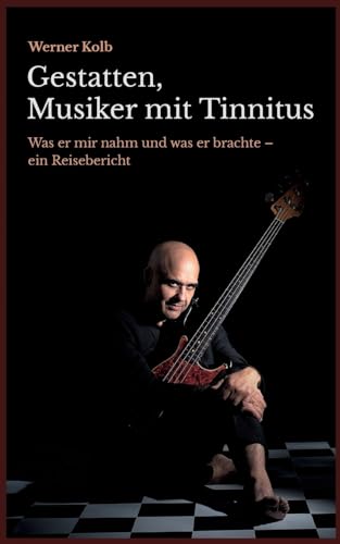 Kolb - Gestatten, Musiker mit Tinnitus:Was er mir nahm und was er brac