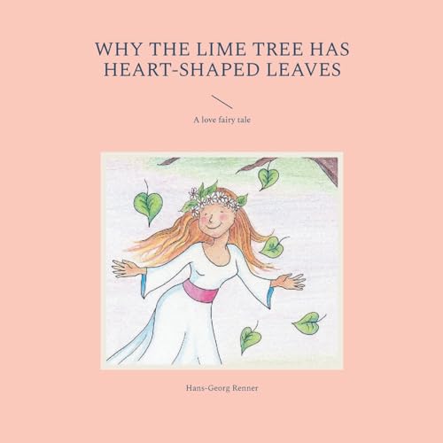 Renner - Why the lime tree has heart-shaped leaves:A love fairy tale -