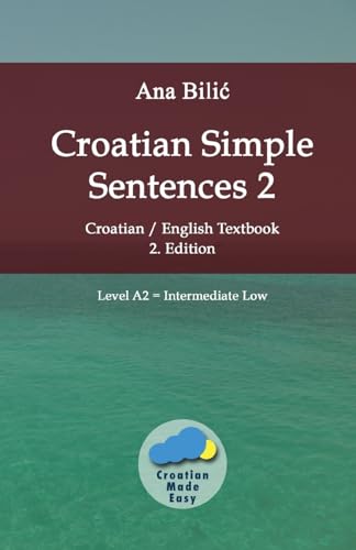 Bilic - Croatian Simple Sentences 2: Croatian/English Textbook for Lea