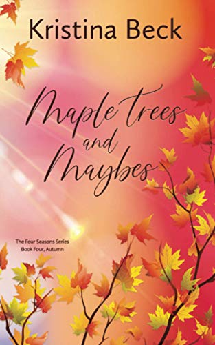 Beck - Maple Trees and Maybes Four Seasons Series Book 4 - Autumn - N