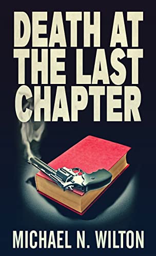 Wilton - Death At The Last Chapter - New hardback or cased book