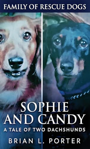 Porter - Sophie and Candy - A Tale of Two Dachshunds - New hardback or