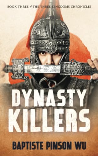 Pinson Wu - Dynasty Killers An Epic Novel of Ancient China - New pape