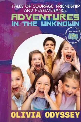 Odyssey - Adventures in the Unknown: Tales of Courage, Friendship, and