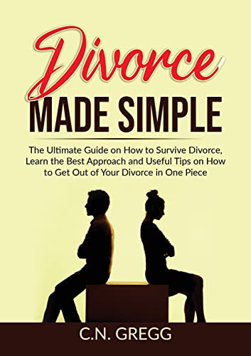 Gregg - Divorce Made Simple: The Ultimate Guide on How to Survive Divo