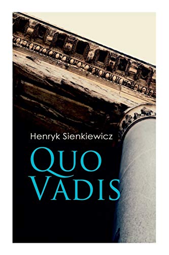 Sienkiewicz - Quo Vadis: A Story of St. Peter in Rome in the Reign of
