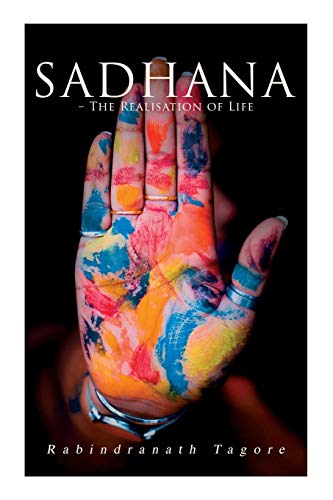 agor - Sadhana - The Realisation of Life: Essays on Religion and the A