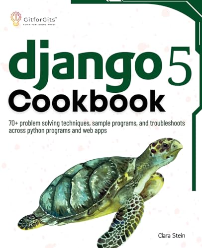 Stein - Django 5 Cookbook: 70+ problem solving techniques, sample prog