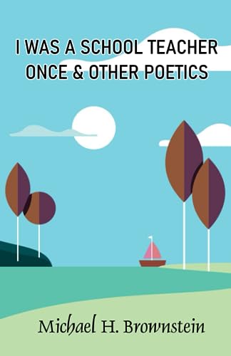 Brownstein - WAS A SCHOOL TEACHER ONCE & OTHER POETICS - New paperback