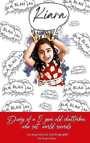 Kaur - Diary of A 5 Year Old Chatterbox Who Set World Records - An Ins