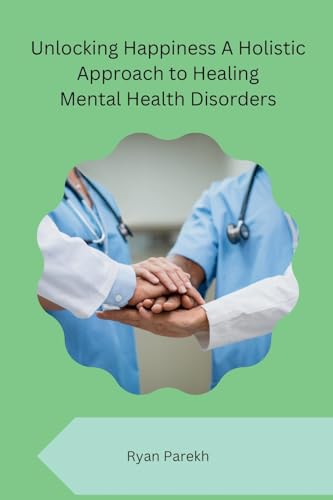 Ryan Parek - Unlocking Happiness A Holistic Approach to Healing Mental