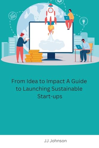 JJ Johnson - From Idea to Impact A Guide to Launching Sustainable Star