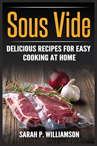 Williamson - Sous Vide: Delicious Recipes For Easy Cooking At Home - N