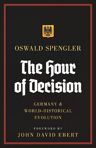 Spengler - Hour of Decision Germany and World-Historical Evolution -