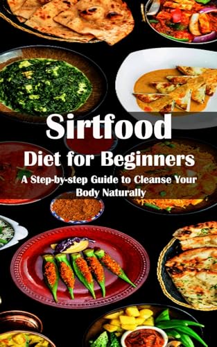 Morin - Sirtfood Diet for Beginners: A Step-by-step Guide to Cleanse Y