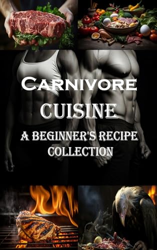 Nixon - Carnivore Cuisine: A Beginner's Recipe Collection - New paperb