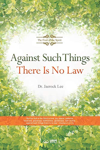 L - Against Such Things There Is No Law: The Fruit of the Spirit - New