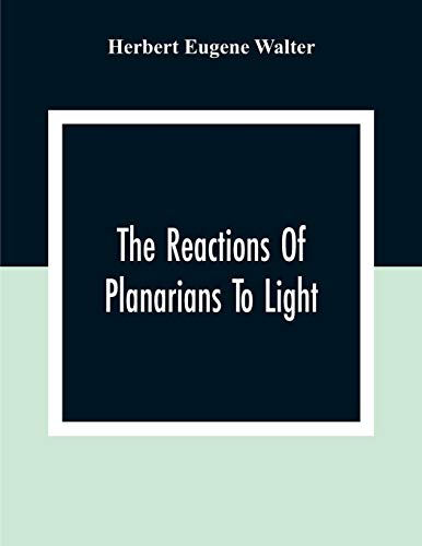 Eugene Walter - Reactions Of Planarians To Light - New paperback or so