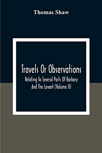 Shaw - Travels Or Observations, Relating To Several Parts Of Barbary A