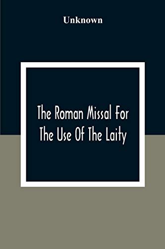 Unknown - Roman Missal For The Use Of The Laity : Containing The Masse