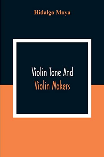 Moya - Violin Tone And Violin Makers; Degeneration Of Tonal Status, Cu