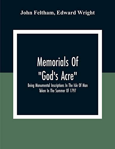 Feltham - Memorials Of "God'S Acre", Being Monumental Inscriptions In