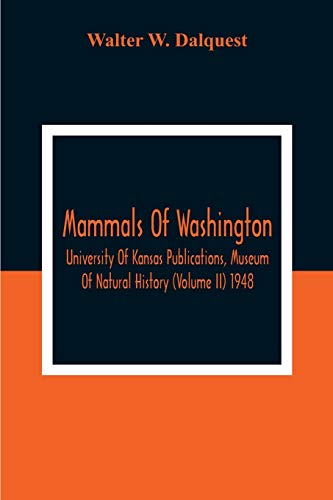 W. Dalquest - Mammals Of Washington; University Of Kansas Publications