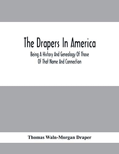 Waln-Morgan Draper - Drapers In America, Being A History And Genealogy