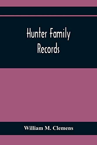 M. Clemens - Hunter Family Records : An Account Of The First American