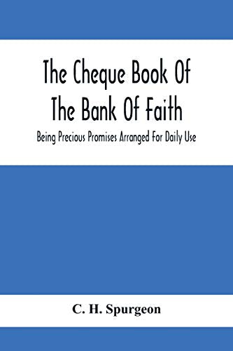 H. Spurgeon - Cheque Book Of The Bank Of Faith; Being Precious Promise
