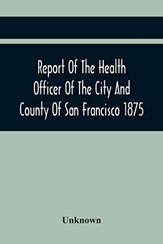 Unknown - Report Of The Health Officer Of The City And County Of San F