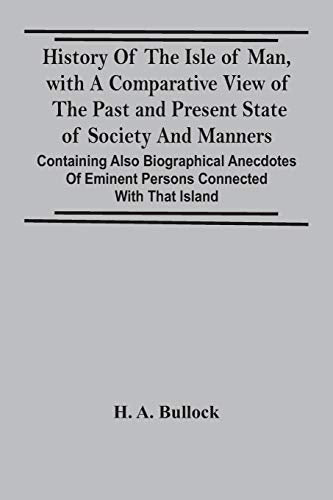 A. Bullock - History Of The Isle Of Man, With A Comparative View Of Th