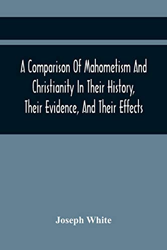 Whit - A Comparison Of Mahometism And Christianity In Their History, T