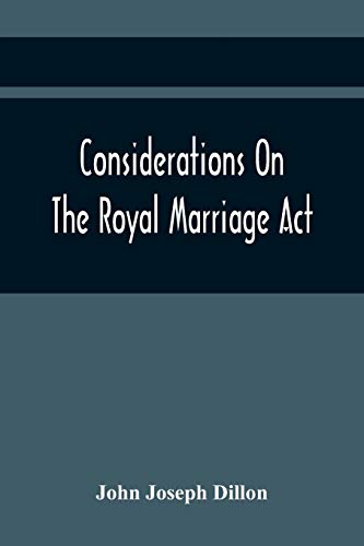 Joseph Dillon - Considerations On The Royal Marriage Act : And On The