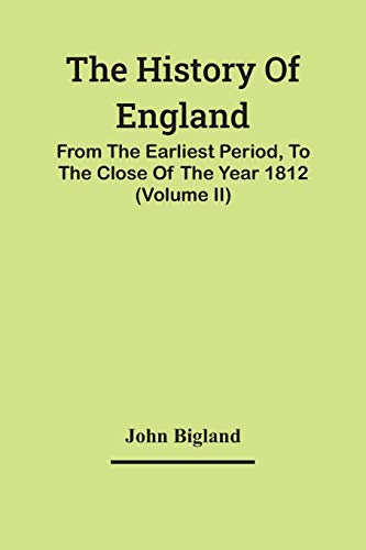 Bigland - History Of England, : From The Earliest Period, To The Close