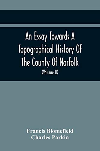Blomefield - An Essay Towards A Topographical History Of The County Of