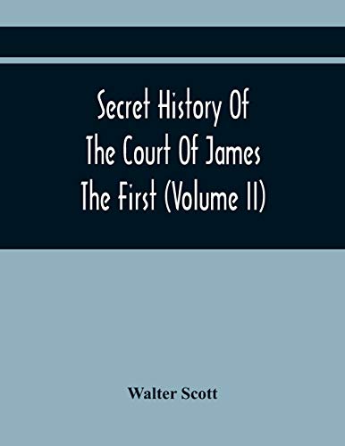 Scott - Secret History Of The Court Of James The First (Volume Ii) - N