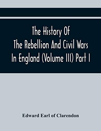 Earl of Clarendon - History Of The Rebellion And Civil Wars In England