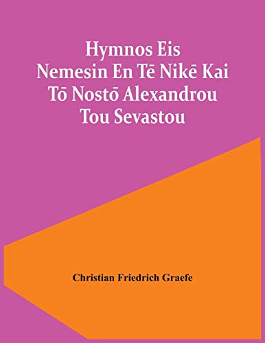 Friedrich Graef - Hymnos Eis Nemesin En Te? Nike? Kai To? Nosto? Alexa