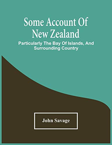 Savag - Some Account Of New Zealand: Particularly The Bay Of Islands,