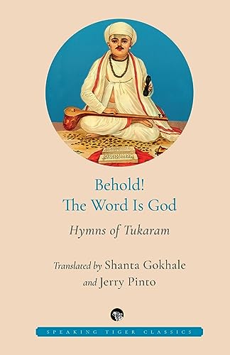 Gokhal - BEHOLD! THE WORD IS GOD HYMNS OF TUKARAM - New paperback or s